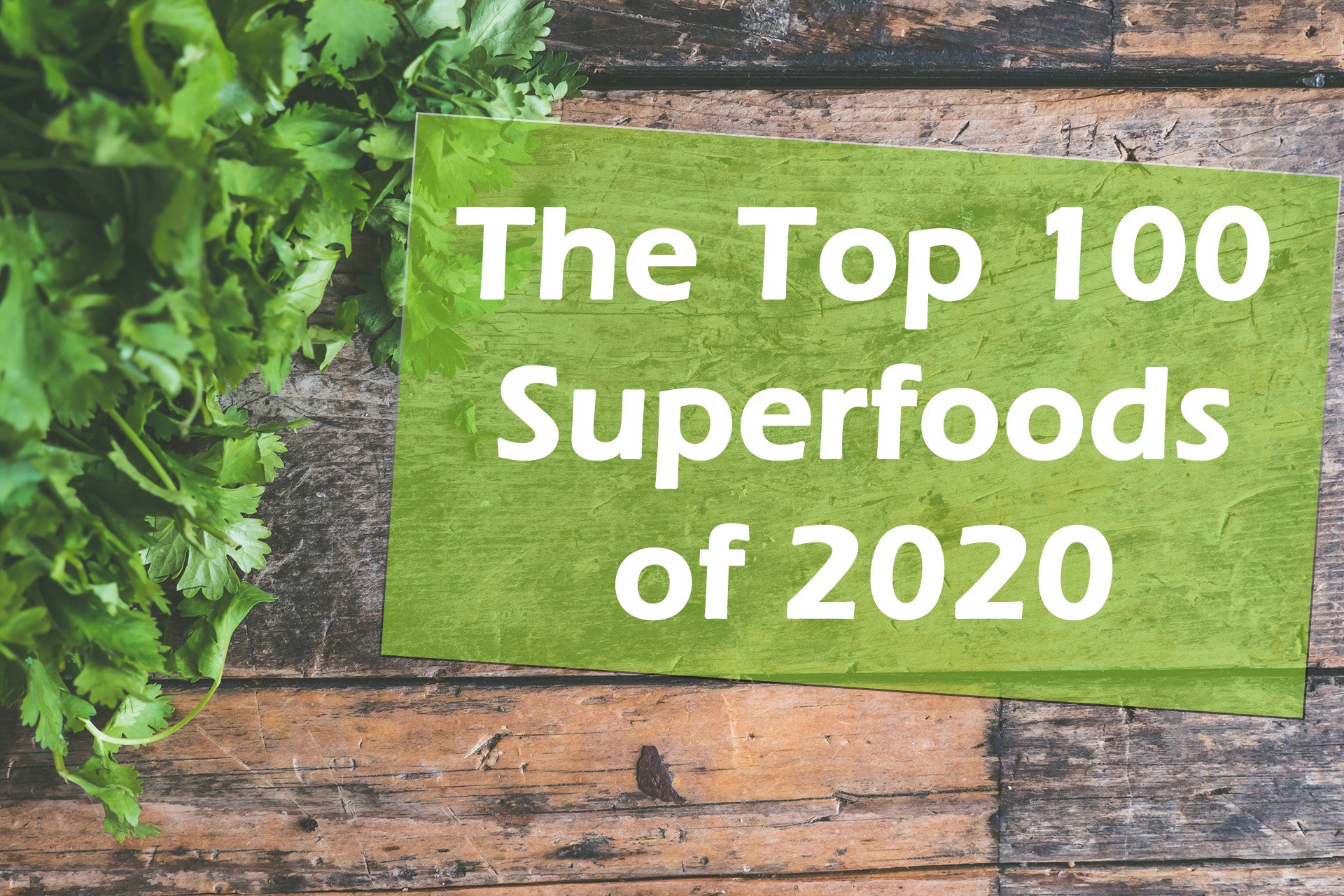 The Top 100 Superfoods of 2020